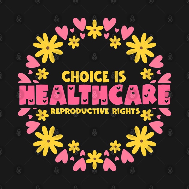 Women's Rights Pro-Choice Feminist Choice Is Healthcare by Jas-Kei Designs