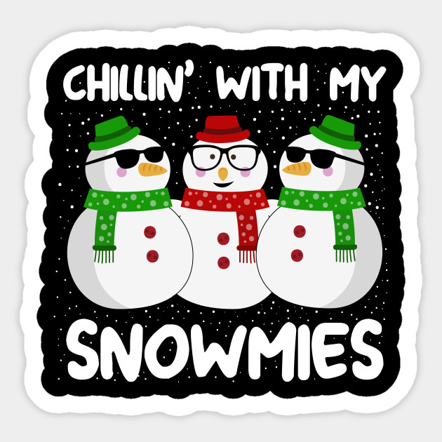 Chillin With My Snowmies Christmas - Christmas - Sticker