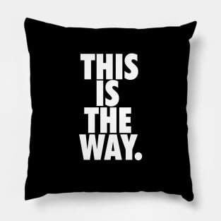 THIS IS THE WAY. Pillow