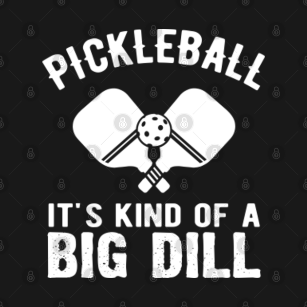 Disover Pickleball it's kind of a Big Dill - Pickleball - T-Shirt