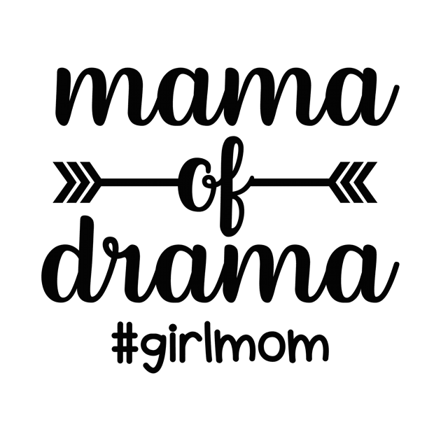 Mama Of Drama Girl Mom Funny Mom Life by karolynmarie