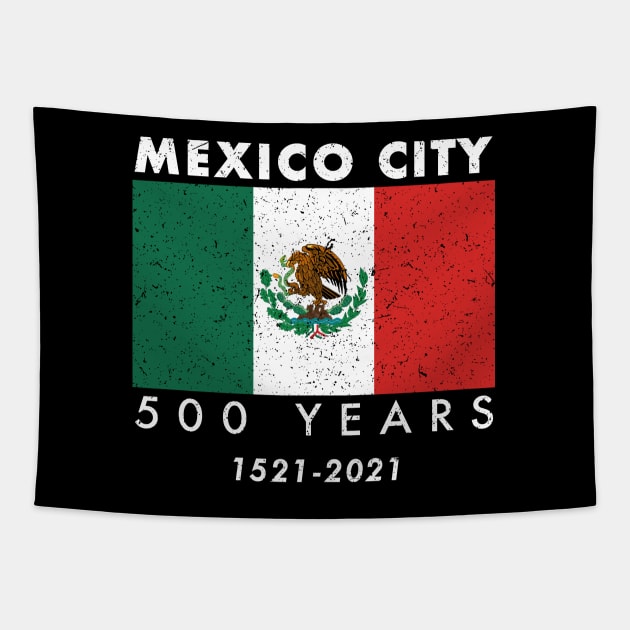 Mexico City 500 Year Anniversary Mexicano Mexican Flag Distressed Tapestry by Pine Hill Goods