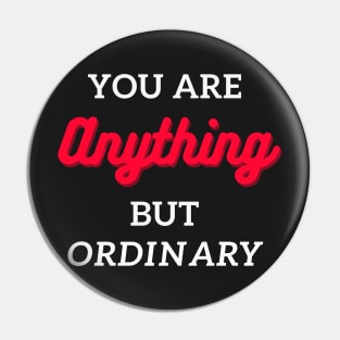 you are anything but ordinary Pin