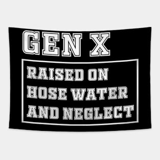 Generation X | Gen X Raised On Hose Water And Neglect Funny Tapestry