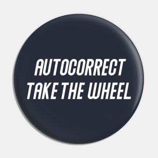 Autocorrect Take The Wheel Pin