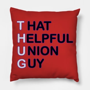 THUG - That Helpful Union Guy Pillow