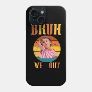 bruh we out teachers Phone Case