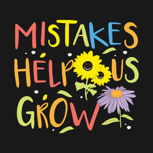 Mistakes help us grow T-Shirt