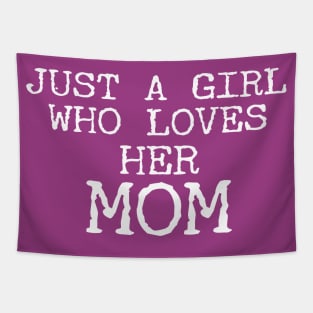 Just A Girl Who Loves Her Mom Tapestry