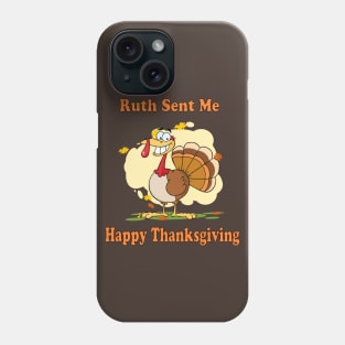 ruth sent me to say happy thanksgivings funny gift for men and women T-Shirt T-Shirt Phone Case