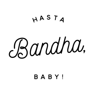 Hasta Bandha, Baby! T-Shirt