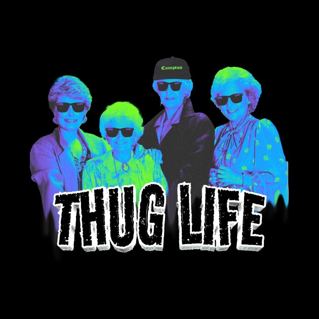 golden girls thug life retro by Thermul Bidean