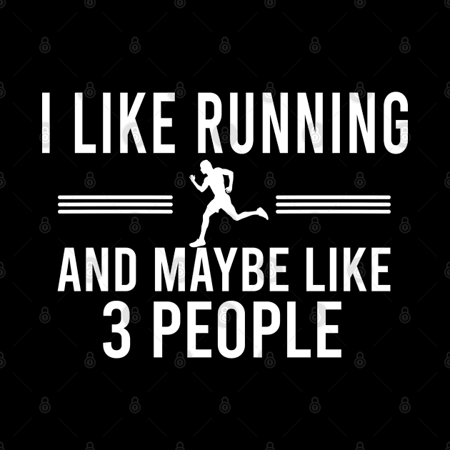 I Like Running And Maybe Like 3 People, Running Quotes Funny by Justbeperfect