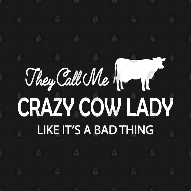 Cow Lady - They Call me crazy cow lady like it's a bad thing by KC Happy Shop