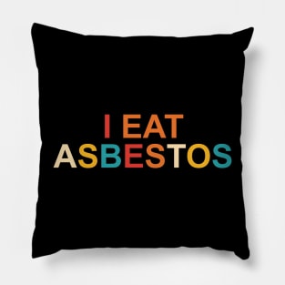 I Eat Asbestos Pillow