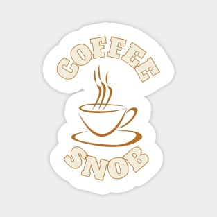 Coffee Snob Magnet