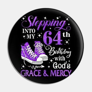 Stepping Into My 64th Birthday With God's Grace & Mercy Bday Pin