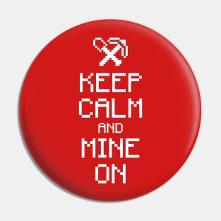 Keep calm and mine on (white) Pin