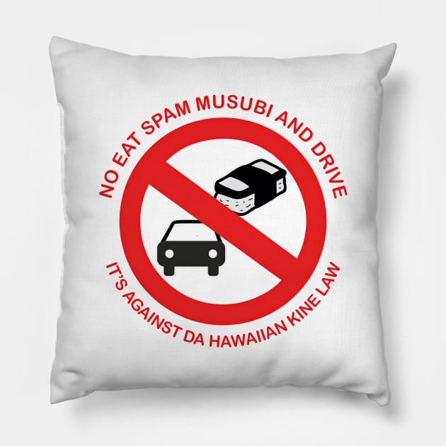 No Eat Spam Musubi and Drive Pillow by badtuna