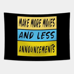 Make More Moves And Less Announcements Tapestry