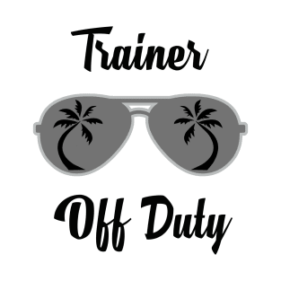 Off Duty Trainer Funny Summer Vacation T-Shirt