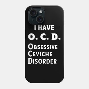 I Have OCD Obsessive Ceviche Disorder Seafood Lover TShirt Phone Case