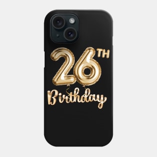 26th Birthday Gifts - Party Balloons Gold Phone Case