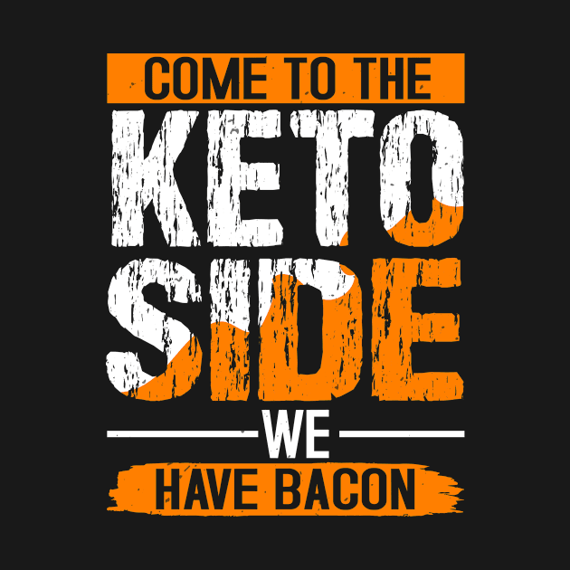 Keto Diet Come To The Keto Side We Have Bacon by zisselly