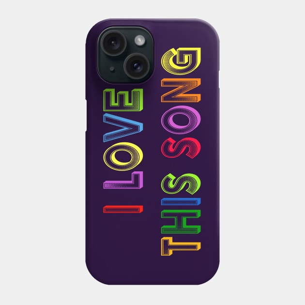 I Love This Song Phone Case by yayor