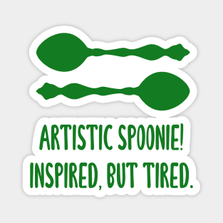 Artistic Spoonie! Inspired, But Tired. (Green) Magnet