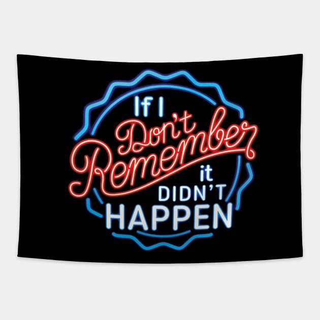 If I Don't Remember, It Didn't Happen Tapestry by Alema Art