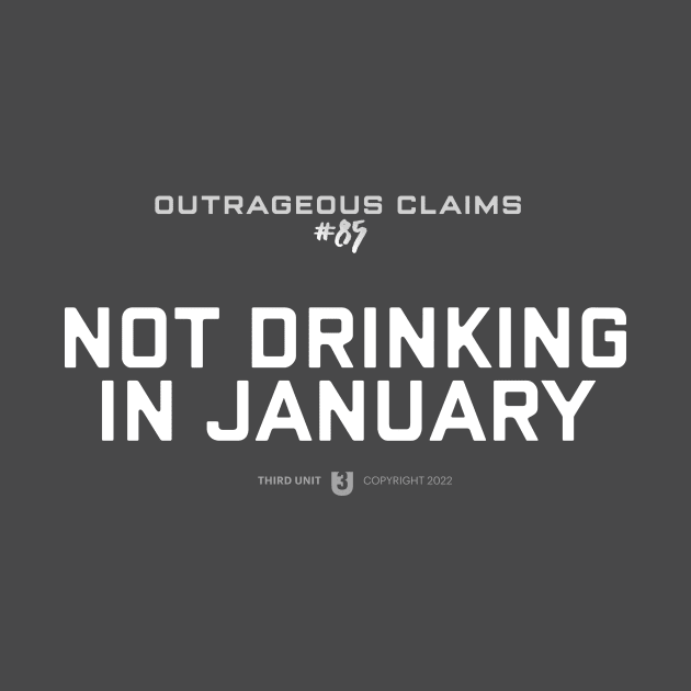 Not Drinking in January by Third Unit