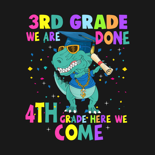 Dinosaur 3rd Grade We Are Done 4th Grade Here We Come by Tagliarini Kristi