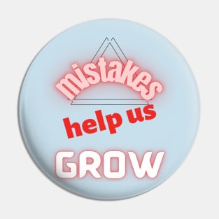 Mistakes help us grow Pin