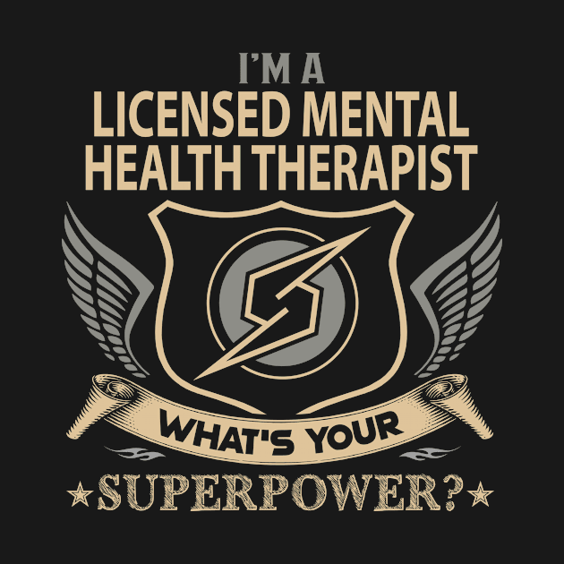 Licensed Mental Health Therapist T Shirt - Superpower Gift Item Tee by Cosimiaart