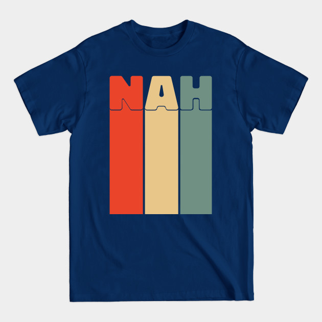 Nah - Nah - T-Shirt Nah - Nah - T-Shirt