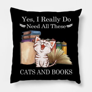 Yes I Really Do Need All These Cats And Books Pillow