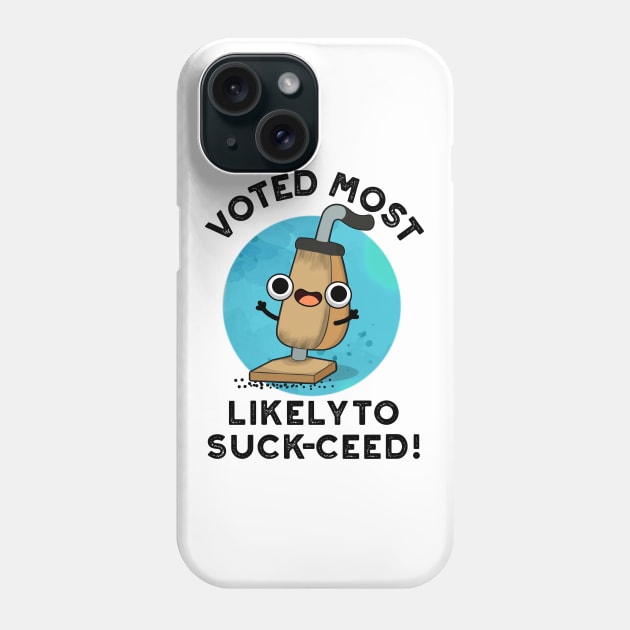 Voted Most Likely To Suck-ceed Funny Vacuum Pun Phone Case by punnybone