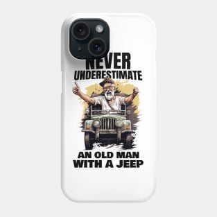 Never underestimate an old man with a jeep Phone Case