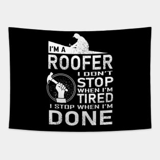 Funny Roofer Design I Stop When I Am Tired Tapestry