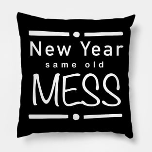 New year, same old mess (w) Pillow