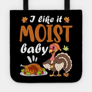 Funny Thanksgiving sayings LIKE IT MOIST Gobble Gobble Tote