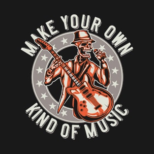 Make Your Own Kind of Music T-Shirt