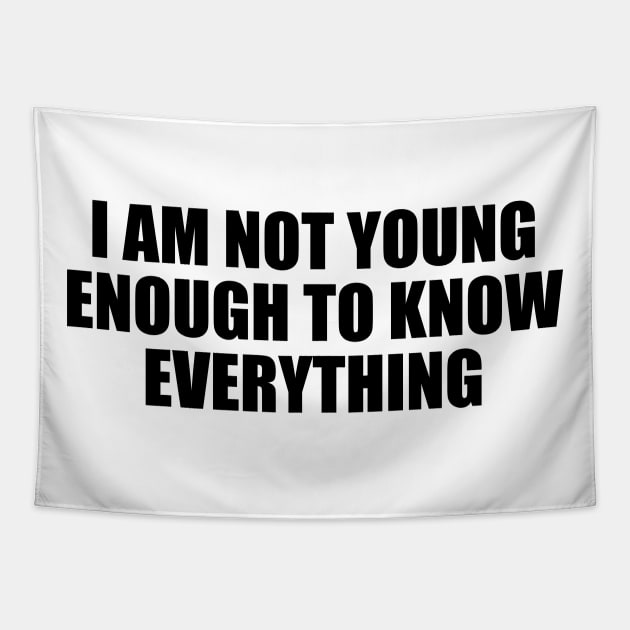 I am not young enough to know everything Tapestry by D1FF3R3NT