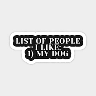 List Of People I Like My Dog Magnet