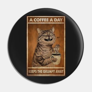 A Coffee A Day Keep The Grumpy Away Cat Lover Pin