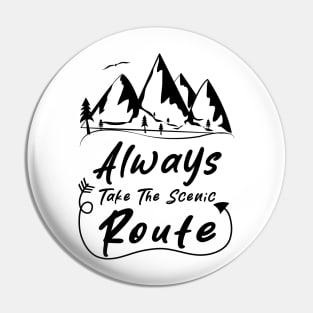 Always Take The Scenic Route Pin