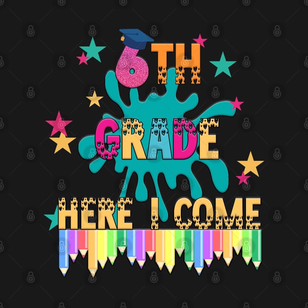 sixth grade here I come by Teeprint123