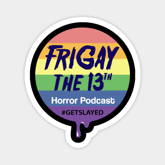 FriGay the 13th Merch Magnet by frigay13