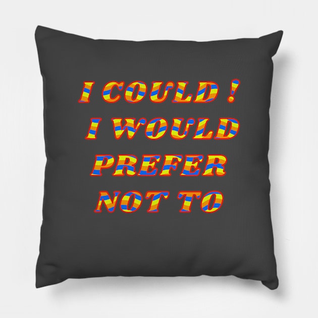 I Could I Would Prefer Not To Pillow by jr7 original designs